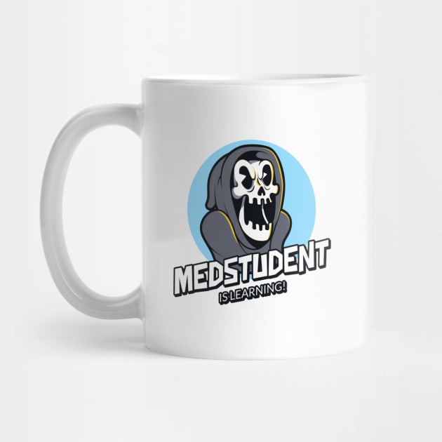 Medstudent Is Learning! - Medical Student In Medschool Funny Gift For Nurse & Doctor Medicine by Medical Student Tees